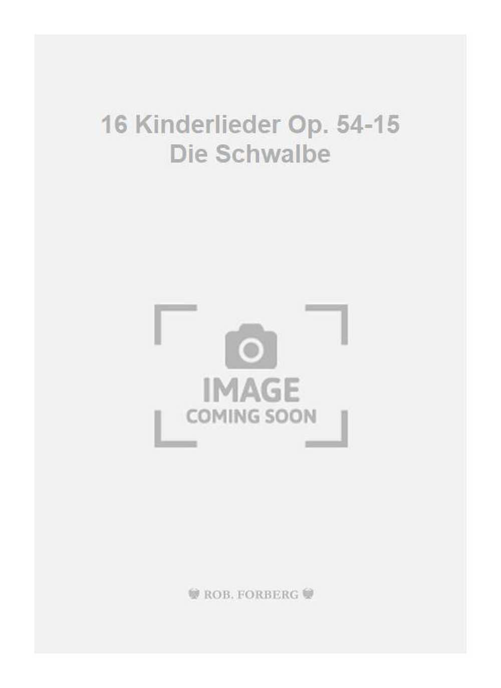 16 Kinderlieder Op. 54-15 Die Schwalbe 